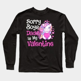 Cute Unicorn Sorry Boys Daddy Is My Valentine Love Kids Gift Long Sleeve T-Shirt